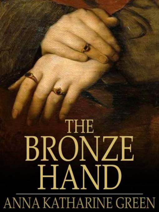 Title details for The Bronze Hand by Anna Katharine Green - Available